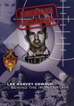 American Assassin: Lee Harvey Oswald Behind The Iron Curtain