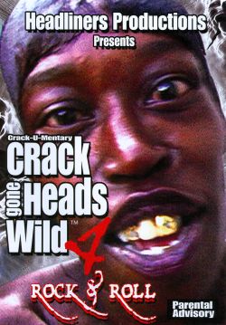 Crackheads Gone Wild: Rock and Roll