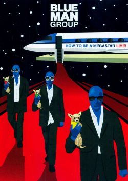 Blue Man Group: How to Be a Megastar Live!
