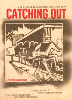 Catching Out: A Film About Trainhopping and Living Free