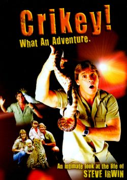 Crikey! What an Adventure: An Intimate Look at the Life of Steve Irwin