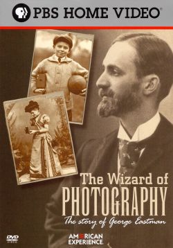 American Experience: The Wizard of Photography - The Story of George Eastman