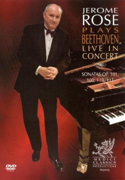 Jerome Rose Plays Beethoven: Live in Concert - Sonatas Op. 101, 109, 110, 111