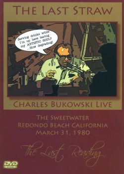 Charles Bukowski: The Last Straw