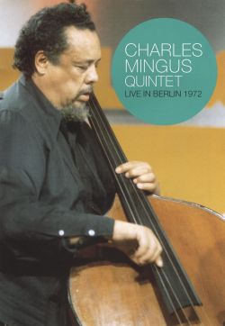 Charles Mingus Quintet: Live in Berlin 1972