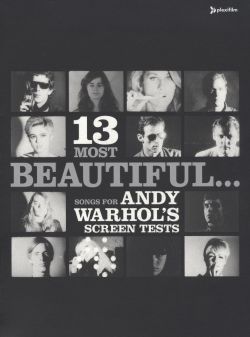 13 Most Beautiful... Songs for Andy Warhol Screen Tests