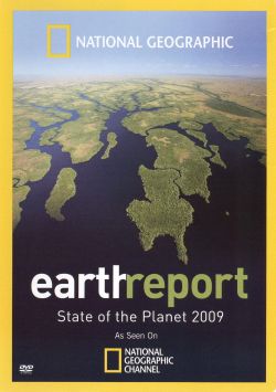 National Geographic: Earth Report - State of the Planet 2009