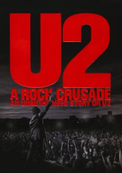 U2: A Rock Crusade - An Unauthorized Story on U2