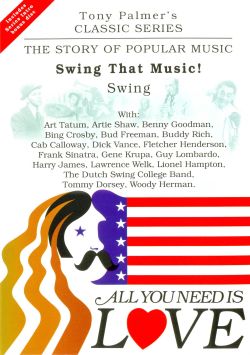 All You Need Is Love: The Story of Popular Music: Swing That Music! (Swing)