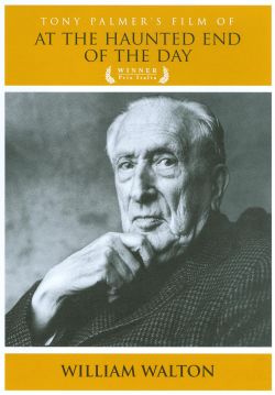 At the Haunted End of the Day... A Profile of Sir William Walton