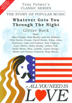 All You Need Is Love: The Story of Popular Music: Whatever Gets You Through the Night (Glitter Rock)