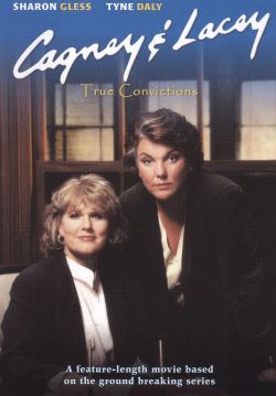 Cagney and Lacey: True Convictions