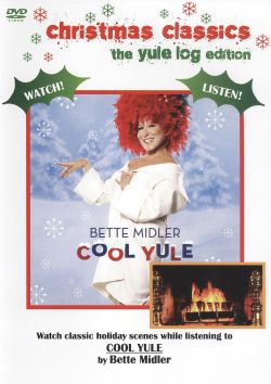 Bette Midler: Cool Yule - The Yule Log Edition