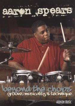 Aaron Spears: Beyond the Chops - Groove, Musicality & Technique