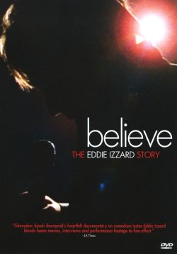 Believe: The Eddie Izzard Story