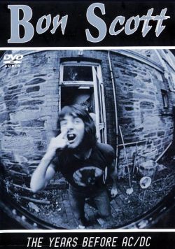Bon Scott: The Years Before AC/DC