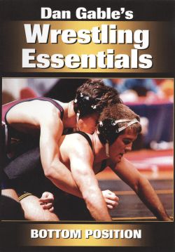 Dan Gable's Wrestling Essentials: Bottom Position