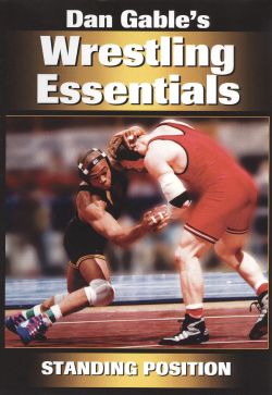 Dan Gable's Wrestling Essentials: Standing Position