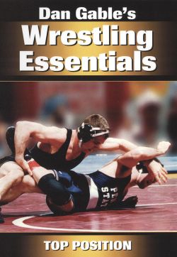 Dan Gable's Wrestling Essentials: Top Position