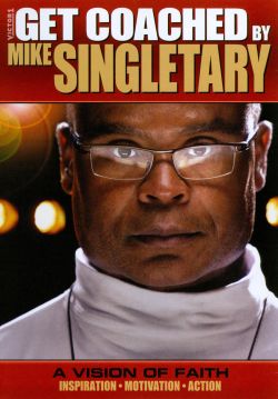 Get Coached by Mike Singletary - A Vision of Faith