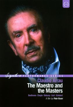 Claudio Arrau: The Maestro & the Masters