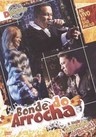 Bonde Do Arrocha Ao Vivo Em Sao Paulo 2008 User Reviews AllMovie