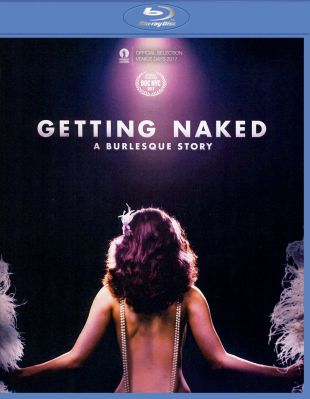 Getting Naked A Burlesque Story 2017 James Lester User Reviews