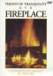 Fireplace: Visions of Tranquility