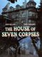 The House of Seven Corpses