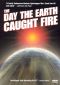 The Day the Earth Caught Fire