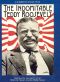 The Indomitable Teddy Roosevelt