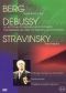 Berg\Debussy\Stravinsky