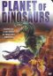 Planet of the Dinosaurs