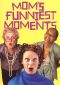 Mom's Funniest Moments