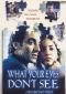 What Your Eyes Don't See