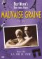 Mauvaise Graine