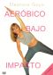 Eleonora Goya: Aerobico Bajo Impacto