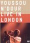 Youssou N'Dour: Live in London
