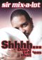 Sir Mix-A-Lot: Shh... Don't Tell 'Em That