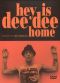 Hey Is Dee Dee Home