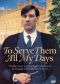 To Serve Them All My Days