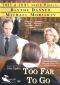 Too Far to Go
