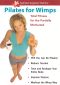 Pilates for Wimps: Total Fitness for the Partially Motivated