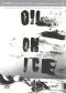 Oil on Ice