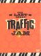 Traffic: Last Great Traffic Jam