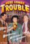 Here Comes Trouble