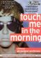 Touch Me in the Morning