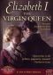 Elizabeth I: The Virgin Queen