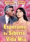 Esperame en Siberia Vida Mia