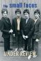 The Small Faces: Under Review